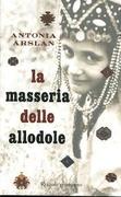 LA MASSERIA DELLE ALLODOLE-  Romanzo di Antonia Arslan